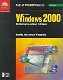 Microsoft Windows 2000: Introductory Concepts and Techniques (Shelly Cashman series)