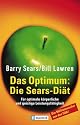 Das Optimum: Die Sears-Diät: Für optimale körperliche und geistige Leistungsfähigkeit. Der revolutionäre Ernährungsplan für die perfekte Performance. ... körperliche und geistige Leistungsfähigkeit