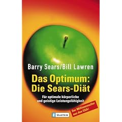 Das Optimum: Die Sears-Di�t: F�r optimale k�rperliche und geistige Leistungsf�higkeit: F�r optimale k�rperliche und geistige Leistungsf�higkeit. Der ... k�rperliche und geistige Leistungsf�higkeit