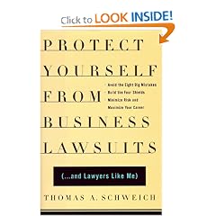 Protect Yourself From Business Lawsuits: and Lawyers Like Me: Thomas A. Schweich