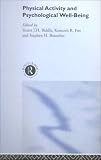 Physical Activity and Psychological Well-Being Stuart Biddle