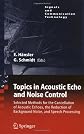 Topics in Acoustic Echo and Noise Control: Selected Methods for the Cancellation of Acoustical Echoes, the Reduction of Background Noise, and Speech Processing (Signals and Communication Technology)