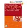 Kinderfl�chtlinge: Theoretische Grundlagen und berufliches Handeln