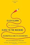 Close to the Machine: Technophilia and Its Discontents