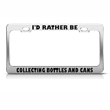 Rather Be Collecting Bottles Cans License Plate Frame Stainless
