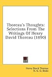 Thoreau's Thoughts: Selections from the Writings of Henry David Thoreau (1890)