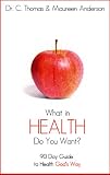 What in Health Do You Want? A 90 Day Guide to Health