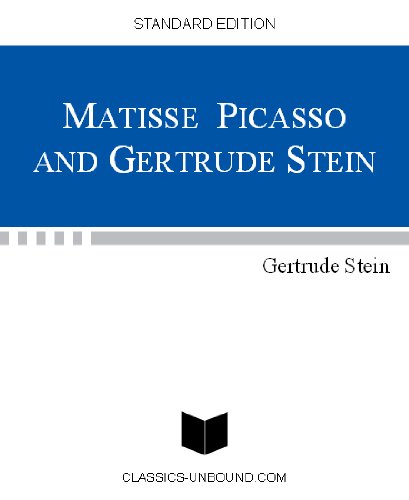 MATISSE PICASSO AND GERTRUDE STEIN (UPDATED w/LINKED TOC)