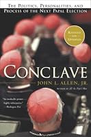 Conclave: The Politics, Personalities, and Process of the Next Papal Election