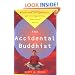 The Accidental Buddhist: Mindfulness, Enlightenment, and Sitting Still, American Style