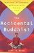 The Accidental Buddhist: Mindfulness, Enlightenment and Sitting Still