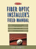 Fiber Optic Installer s Field Manual