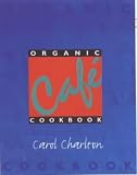 The Organic Cafe Cookbook
