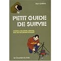 Petit guide de survie : Conseils, Solutions, Astuces... Face aux situations critiques
