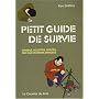 Petit guide de survie : Conseils, Solutions, Astuces... Face aux situations critiques