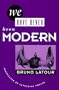 We Have Never Been Modern
