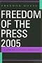 Freedom of the Press 2005: A Global Survey of Media Independence (Freedom of the Press) Freedom of the Press 2005: A Global Survey of Media Independence (Freedom of the Press)