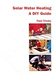 Solar Water Heating: A DIY Guide
