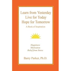 【クリックで詳細表示】Learn from Yesterday， Live for Today， Hope for Tomorrow： Barry Richard Parker： 洋書