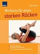 Workouts f�r einen starken R�cken: Die besten �bungen f�r eine gesunde Wirbels�ule Extra: 10 Top-Workouts speziell f�r Vielsitzer