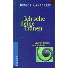 Ich sehe deine Tr�nen. Trauern, klagen, leben k�nnen