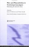 Men and Masculinities in Contemporary Japan: Beyond the Urban Salaryman Model (Nissan Institute Routledge Japanese Studies Series)