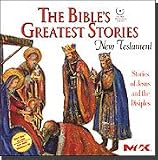 The Bible's Greatest Stories: New Testament