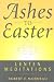 Book Ashes To Easter: Lenten Meditations
