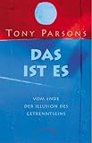 Das ist es: Vom Ende der Illusion des Getrenntseins - Tony Parsons