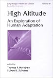 High Altitude: An Exploration of Human Adaption (Lung Biology in Health and Disease)