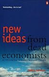 New Ideas from Dead Economists: An Introduction to Modern Economic Thought (Penguin business)