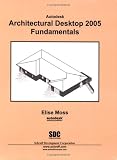 Autodesk Architectural Desktop 2005 Fundamentals