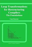 Loop Transformations for Restructuring Compilers: The Foundations
