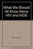 What we should all know about HIV & AIDS