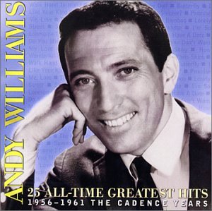 Andy Williams - 25 All-time Greatest Hits 1956-1961 The Cadence Years - Zortam Music