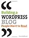 Building a WordPress Blog People Want to Read
