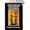 Female Power and Male Dominance: On the Origins of Sexual Inequality by Peggy Reeves Sanday