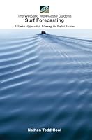 The Wetsand Wavecast Guide to Surf Forecasting: A Simple Approach to Planning the Perfect Sessions