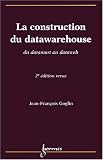 La construction du datawarehouse du datamart au dataweb 2  ed