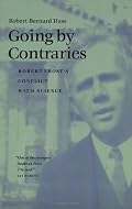 Going by Contraries: Robert Frost's Conflict With Science (Under the Sign of Nature)