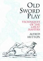 Old Sword-play: Techniques of the Great Masters