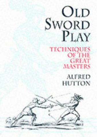 Old Sword Play: Techniques of the Great Masters