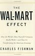 The Wal-Mart Effect: How the World's Most Powerful Company Really Works--and How It's Transforming the American Economy