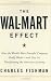 The Wal-Mart Effect: How the World's Most Powerful Company Really Works--and How It's Transforming the American Economy