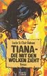 Tiana. Die mit den Wolken zieht. Roman.
