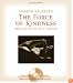 The Force of Kindness: Change Your Life with Love and Compassion (Book & CD)