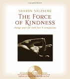 The Force of Kindness: Change Your Life with Love and Compassion (Book & CD)