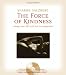 The Force of Kindness: Change Your Life with Love and Compassion (Book & CD)