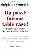 Du pass� faisons table rase ! Histoire et m�moire du communisme en Europe