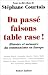 Du pass� faisons table rase ! Histoire et m�moire du communisme en Europe